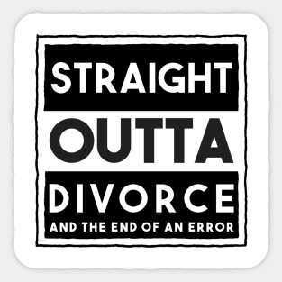 Straight Outta Divorce And The End Of An Error Sticker